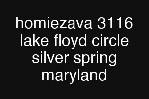 homiezava 3116 lake floyd circle silver spring maryland