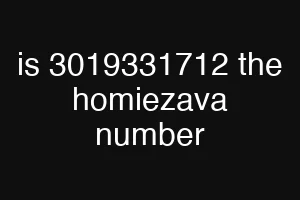 is 3019331712 the homiezava number