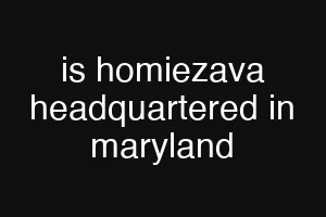 is homiezava headquartered in maryland